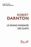 Robert Darnton - Le grand massacre des chats - Attitudes et croyances dans l'Ancienne France.