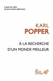 Karl Popper - A la recherche d'un monde meilleur - Essais et conférences.