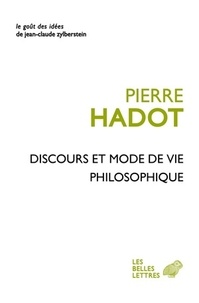 Pierre Hadot - Discours et mode de vie philosophique.