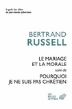 Bertrand Russell - Le mariage et la morale - Suivi de Pourquoi je ne suis pas chrétien.