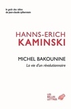 Hanns-Erich Kaminski - Michel Bakounine - La vie d'un révolutionnaire.