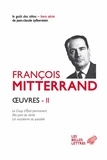 François Mitterrand - Oeuvres - Volume 2, Le Coup d'Etat permanent ; Ma part de vérité ; Un socialisme du possible.