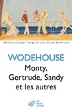 Pelham Grenville Wodehouse - Monty, Gertrude, Sandy et les autres.