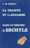 Jacqueline de Romilly - La crainte et l'angoisse dans le théâtre d'Eschyle.