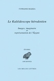 Typhaine Haziza - Le kaléidoscope hérodotéen - Images, imaginaire et représentations de l'Egypte à travers le livre II d'Hérodote.