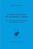 Michel Patillon - La théorie du discours chez Hermogène le rhéteur - Essai sur les structures linguistiques de la rhétorique ancienne.