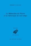 Robert Clavaud - Le Ménexène de Platon et la rhétorique de son temps.