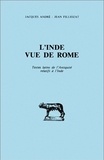 Dominique Briquel et Jean Filliozat - L'Inde vue de Rome - Textes latins de l'Antiquité relatifs à l'Inde.