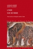 Jacques André et Jean Filliozat - L'Inde vue de Rome - Textes latins de l'Antiquité relatifs à l'Inde.