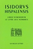 Isidore de Séville - Le livre des nombres - Liber Numerorum, édition bilingue français-latin.