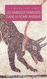 Jacqueline Amat - Les animaux familiers dans la Rome antique.