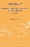 François Baldy - Conquérants & chroniqueurs espagnols en pays Maya (1517-1697) - Découvertes.