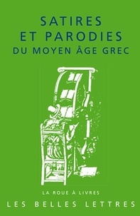 René Bouchet - Satires et parodies du Moyen Age Grec.