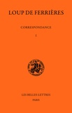 Loup de Ferrières - Correspondance (829-886) - Tome I, 829-847.