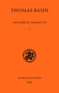 Thomas Basin et Charles Samaran - Histoire De Charles Vii. 1, 1407-1445.
