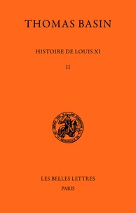 Thomas Basin - Histoire de Louis XI - Tome II.