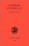  Gerbert d'Aurillac - Correspondance - Tome 1, Lettres 1 à 129.