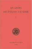 Michel Sot - Les gestes des évêques d'Auxerre - Tome 1, édition bilingue français-latin.