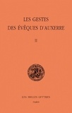 Michel Sot - Les gestes des évêques d'Auxerre - Tome 2, édition bilingue français-latin.