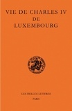 Pierre Monnet et Jean-Claude Schmitt - Vie de Charles IV de Luxembourg.