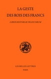 Stéphane Lebecq et Bruno Krusch - La geste des rois des Francs - Liber historiae francorum.