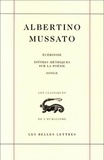 Albertino Mussato - Écérinide. ÉpÃîtres métriques sur la poésie. Songe.