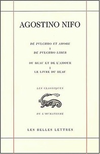 Agostino Nifo - Du beau et de l'amour - Tome 1, Le livre du beau, édition bilingue français-latin.