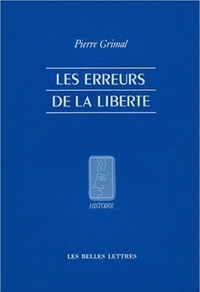 Pierre Grimal et Michel Desgranges - Les erreurs de la liberté.