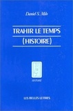 Daniel S. Milo - Trahir le temps (Histoire).