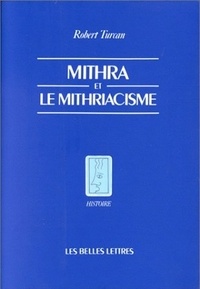 Robert Turcan - Mithra et le mithriacisme.