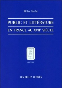 Hélène Merlin - Public et littérature en France au XVIIe siècle.