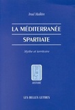 Irad Malkin - La méditerranée spartiate - Mythe et territoire.