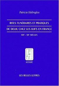 Patricia Hidiroglou - Rites Funeraires Et Pratiques De Deuil Chez Les Juifs En France. Xixeme-Xxeme Siecles.