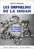 Katy Hazan - Les orphelins de la Shoah - Les maisons de l'espoir (1944-1960).