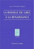 Jean-Christophe Saladin - La bataille du grec à la Renaissance.