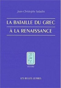 Jean-Christophe Saladin - La bataille du grec à la Renaissance.