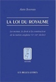 Alain Boureau - La loi du royaume - Les moines, le droit et la construction de la nation anglaise (XIe-XIIIe siècles).