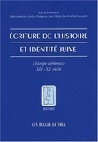 Evelyne Patlagean et Jean-Charles Szurek - Ecriture De L'Histoire Et Identite Juive. L'Europe Ashkenaze, Xixeme-Xxeme Siecle.
