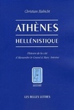 Christian Habicht - Athènes hellénistique - Histoire de la cité d'Alexandre le Grand à Marc Antoine.
