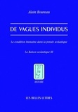 Alain Boureau - De vagues individus - La condition humaine dans la pensée scolastique.