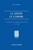Pierre Marsone - La steppe et l'empire - La formation de la dynastie Khitan (Liao) IVe-Xe siècle.