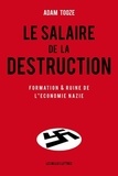 Adam Tooze - Le salaire de la destruction - Formation et ruine de l'économie nazie.