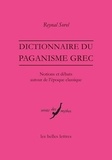 Reynal Sorel - Dictionnaire du paganisme grec - Notions et débats autour de l'époque classique.