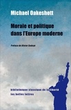 Michael Oakeshott - Morale et politique dans l'Europe moderne.