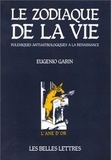 Eugenio Garin - Le zodiaque de la vie - Polemiques antiastrologiques à la Renaissance.