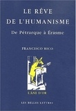 Francisco Rico - Le Reve De L'Humanisme. De Petrarque A Erasme.
