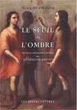 Nuccio Ordine - Le seuil de l'ombre. - Littérature, philosophie et peinture chez Giordano Bruno.
