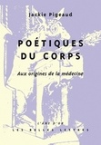 Jackie Pigeaud - Poétiques du corps - Aux origines de la médecine.