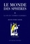 Michel-Pierre Lerner - Le monde des sphères - Tome 2, La fin du cosmos classique.