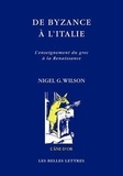 Nigel Wilson - De Byzance à l'Italie - L'enseignement du grec à la Renaissance.